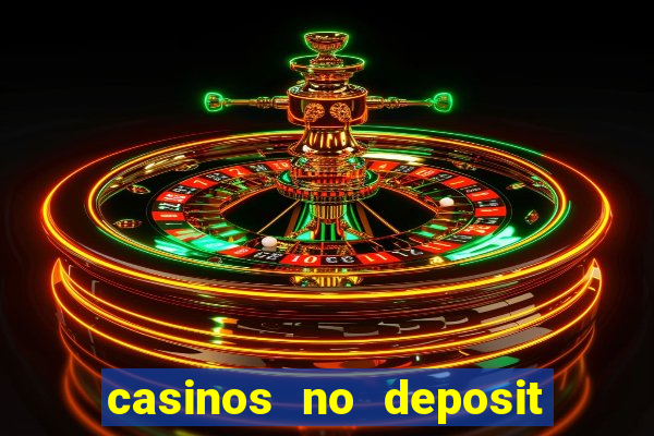 casinos no deposit welcome bonus