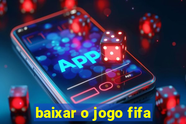 baixar o jogo fifa