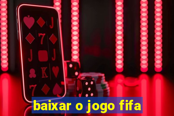 baixar o jogo fifa