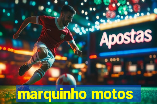 marquinho motos