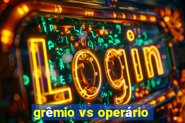 grêmio vs operário