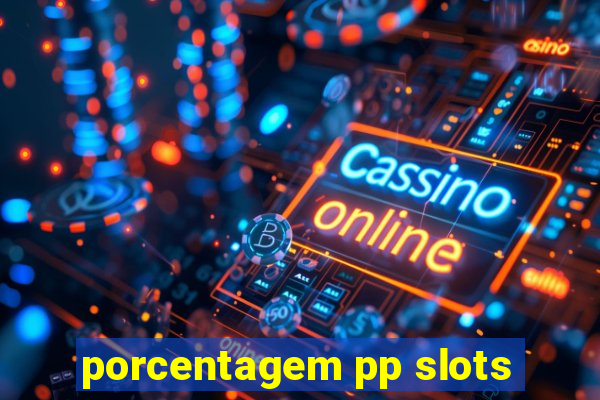 porcentagem pp slots