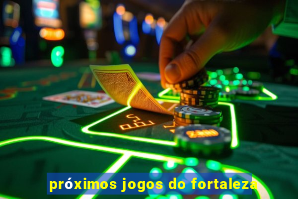 próximos jogos do fortaleza