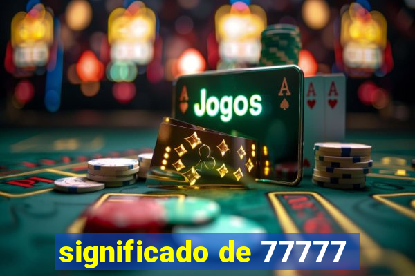 significado de 77777