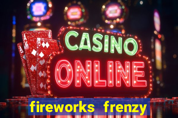 fireworks frenzy slot game