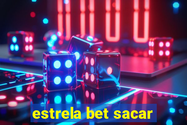 estrela bet sacar