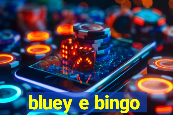 bluey e bingo