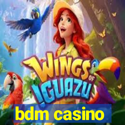 bdm casino