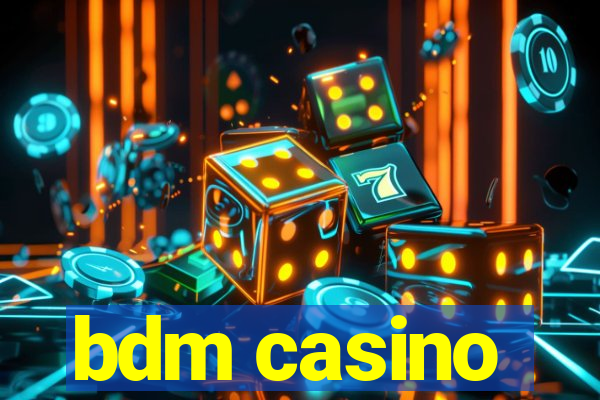 bdm casino