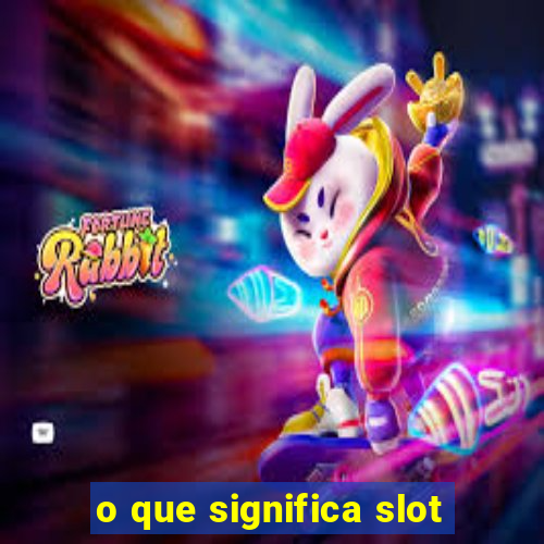 o que significa slot