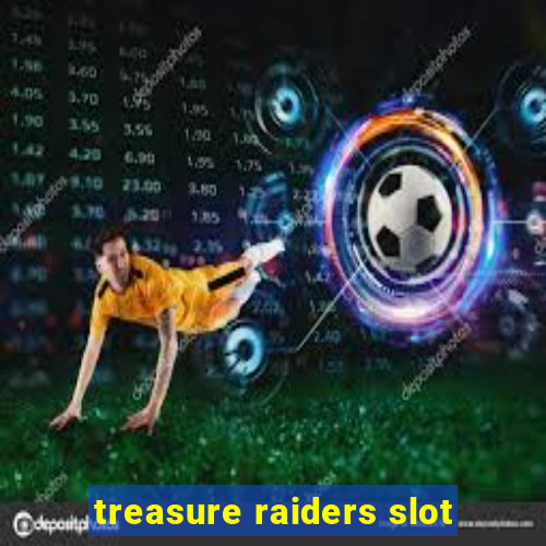 treasure raiders slot