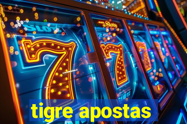 tigre apostas