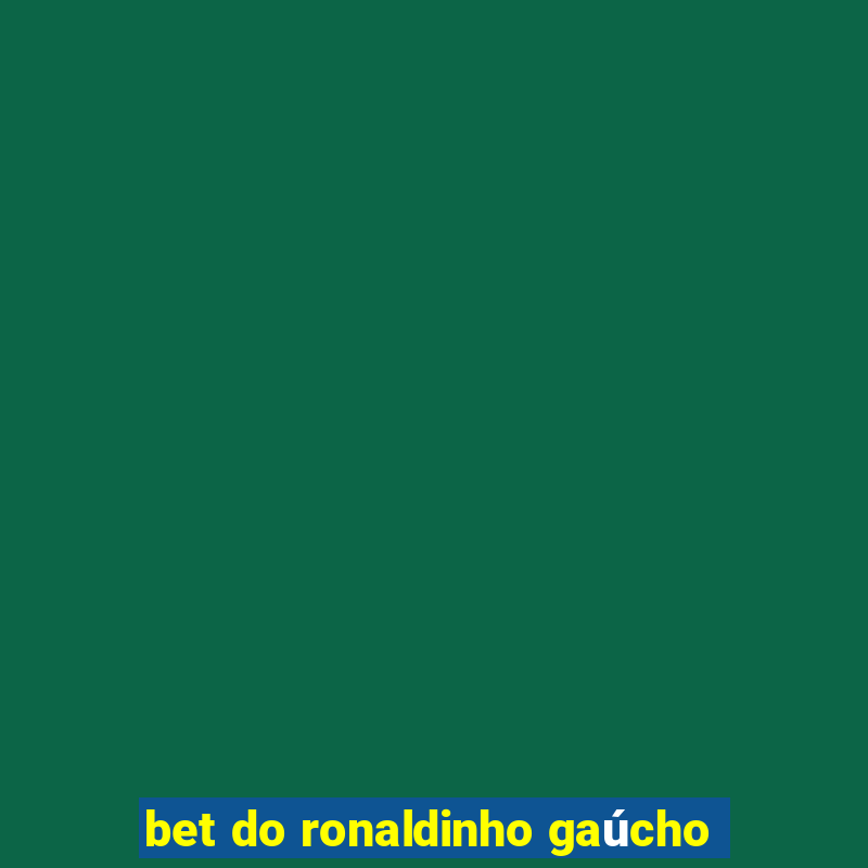 bet do ronaldinho gaúcho