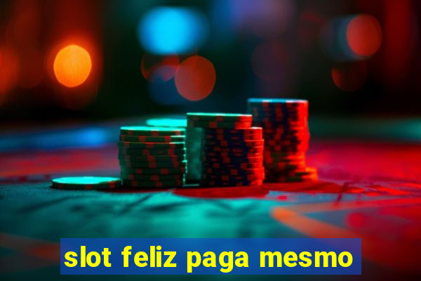 slot feliz paga mesmo