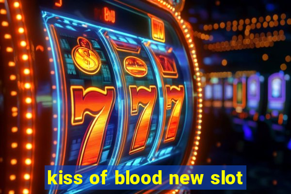 kiss of blood new slot