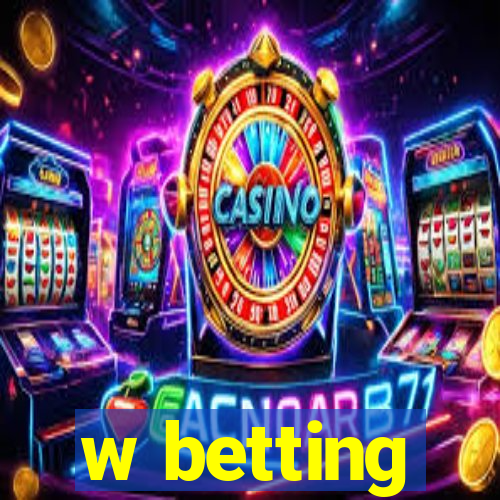 w betting