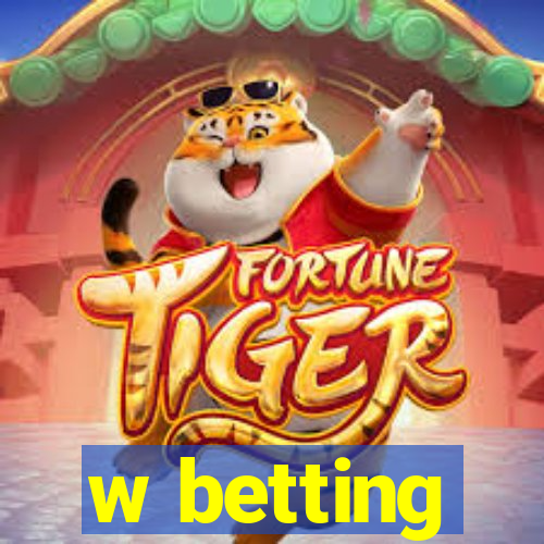 w betting