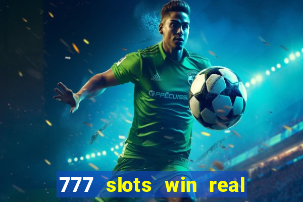 777 slots win real money online