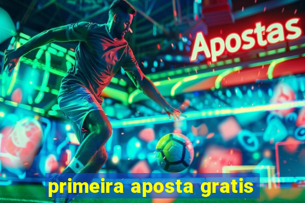 primeira aposta gratis