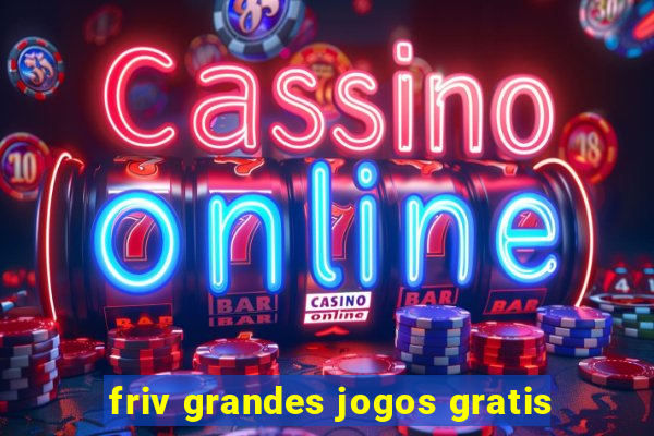 friv grandes jogos gratis