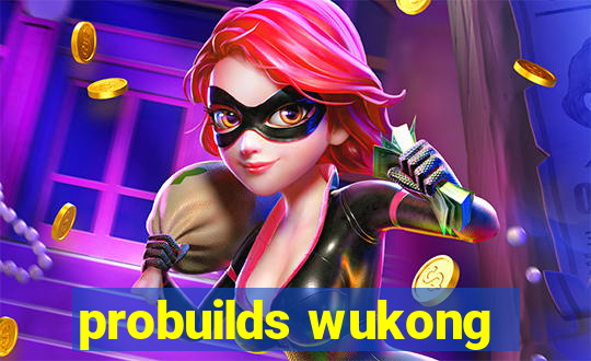 probuilds wukong