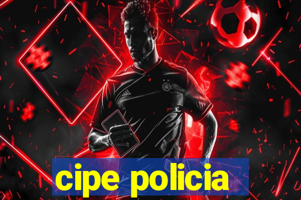 cipe policia