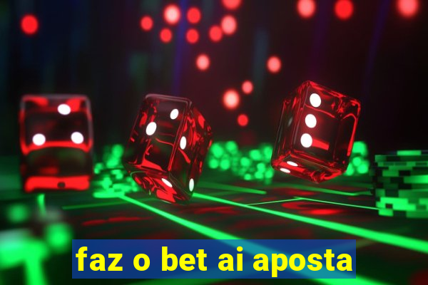 faz o bet ai aposta