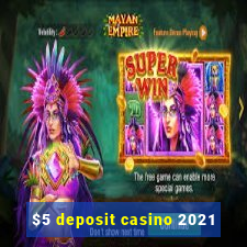 $5 deposit casino 2021