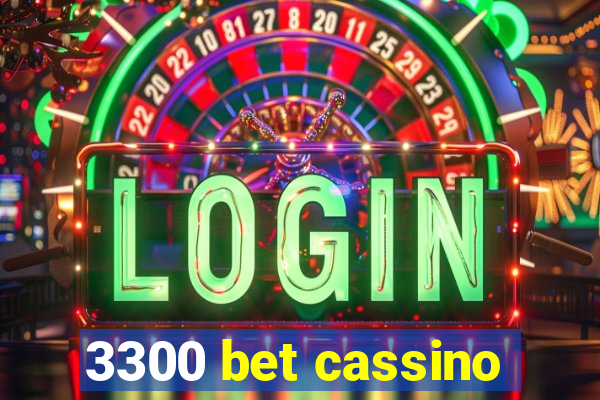 3300 bet cassino