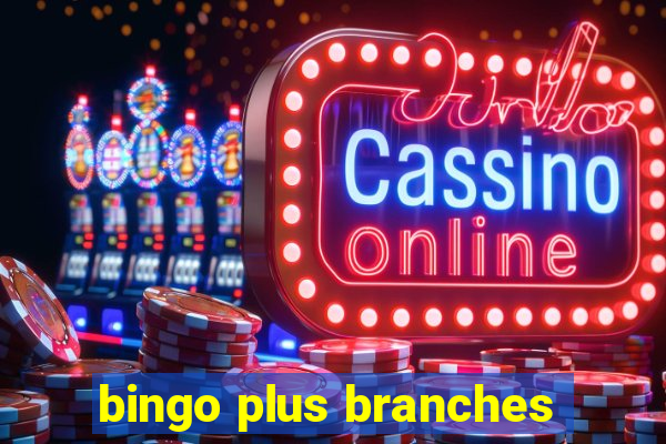 bingo plus branches