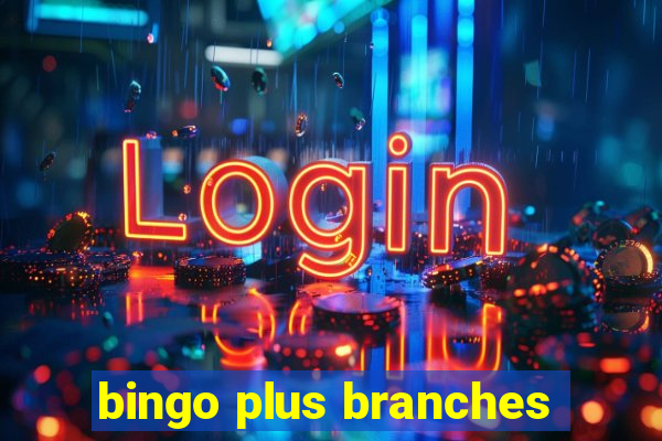 bingo plus branches