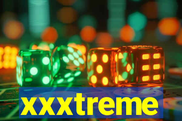 xxxtreme