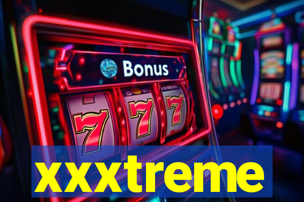 xxxtreme