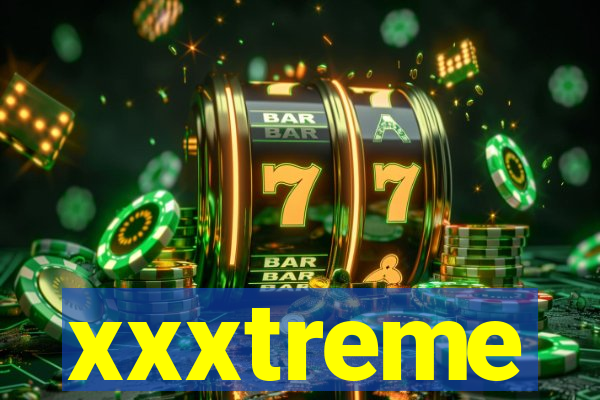 xxxtreme