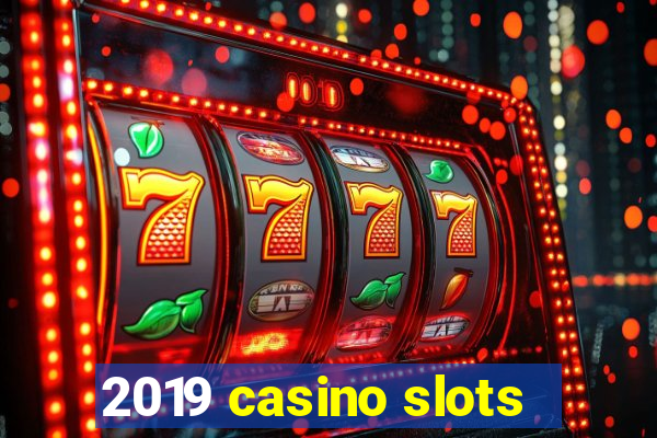 2019 casino slots