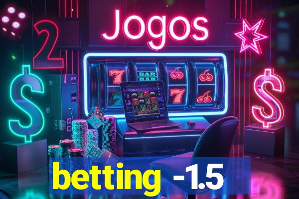 betting -1.5