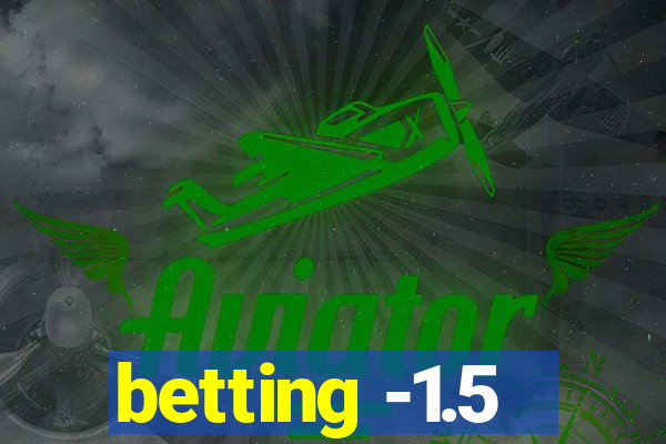 betting -1.5