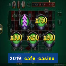 2019 cafe casino no deposit bonus codes