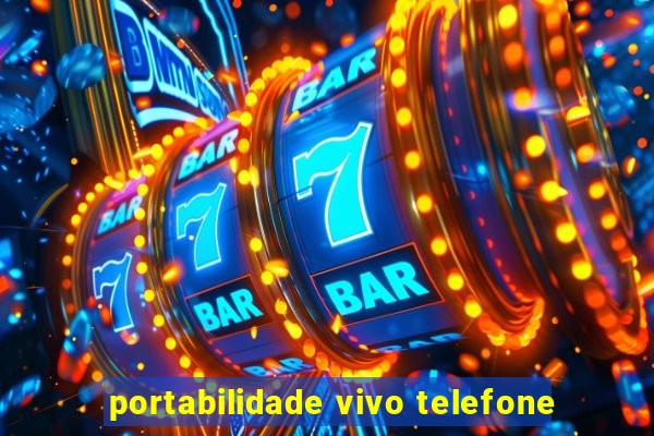 portabilidade vivo telefone