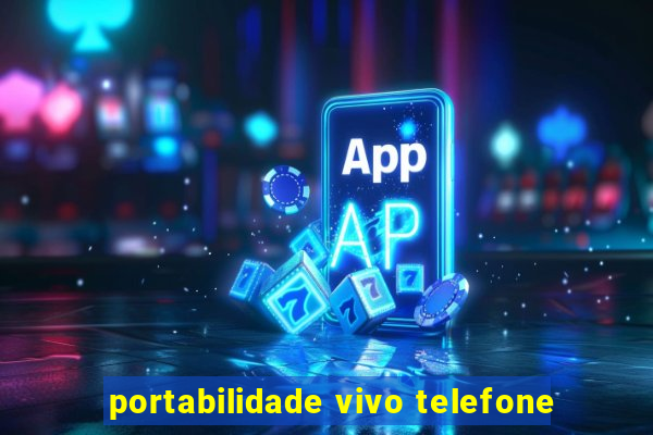 portabilidade vivo telefone