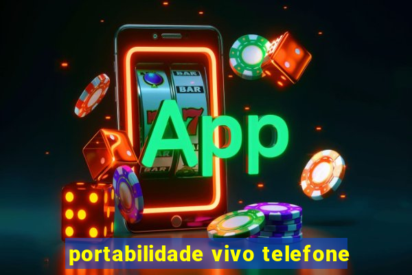 portabilidade vivo telefone