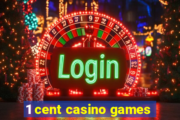 1 cent casino games