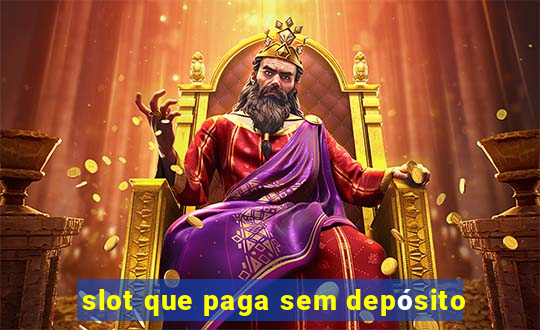 slot que paga sem depósito