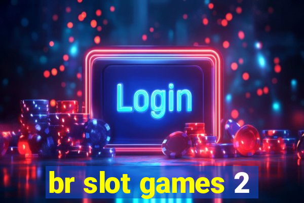 br slot games 2