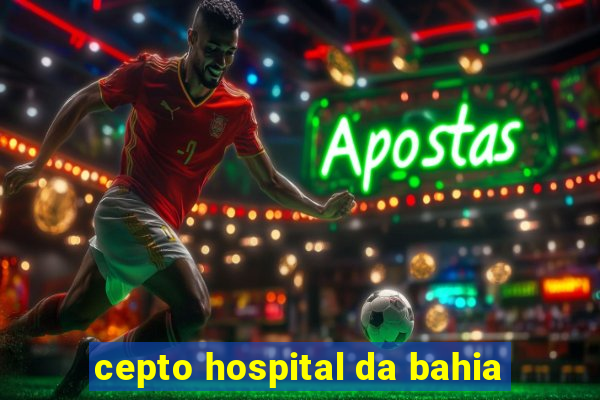 cepto hospital da bahia