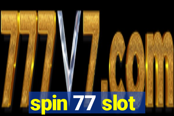 spin 77 slot