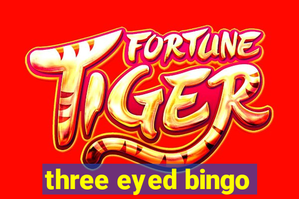 three eyed bingo