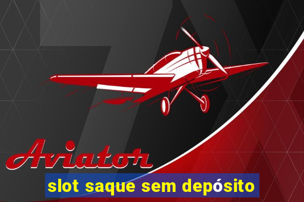 slot saque sem depósito