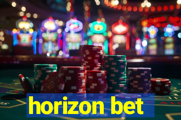 horizon bet