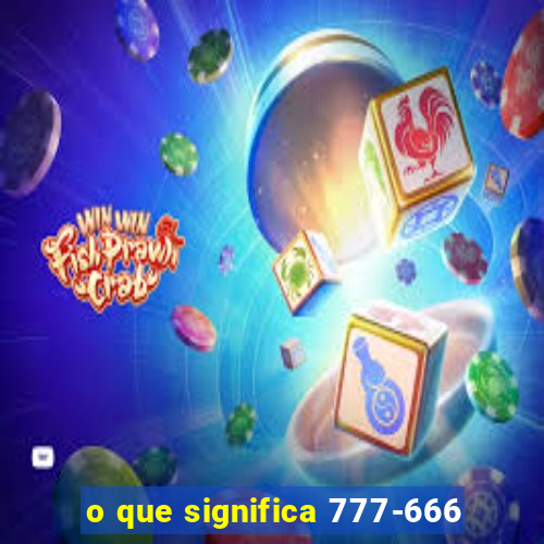 o que significa 777-666